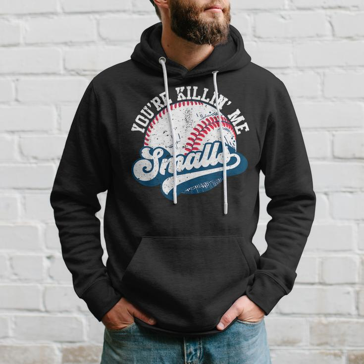 Funny Toddler Softball Youre Killin Me Smalls Hoodie Gifts for Him