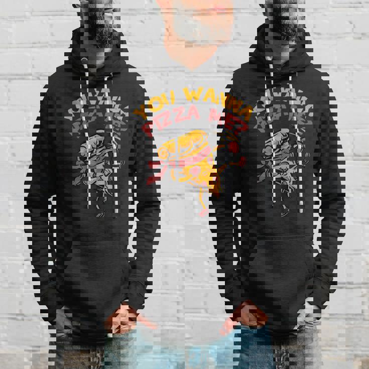 Funny You Wanna Pizza Me Foods Lovers Hoodie Gifts for Him Funny You Wanna Pizza Me Foods Lovers Hoodie Gifts for Him