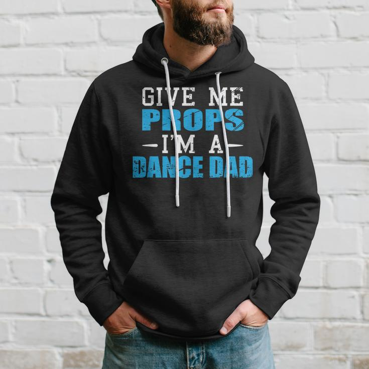 Give Me Props Im A Dance Dad Cool Dads Gift Hoodie Gifts for Him