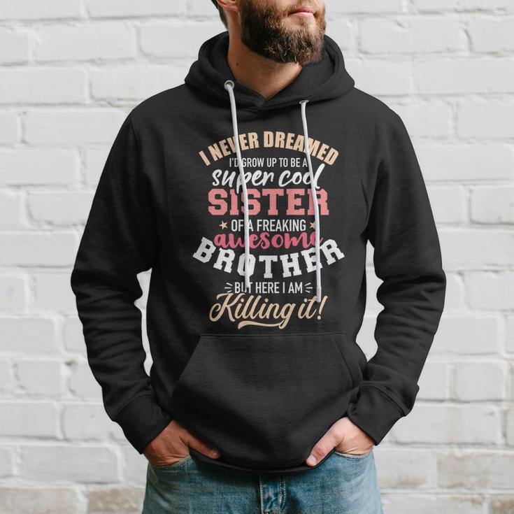 Grow Up Sister Freaking Awesome Brother Gift Hoodie Gifts for Him