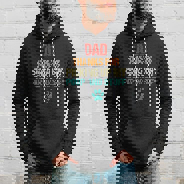 Happy Fathers Day Best Dog Dad Thanks For Picking Up My Poop Hoodie Gifts for Him Happy Fathers Day Best Dog Dad Thanks For Picking Up My Poop Hoodie Gifts for Him