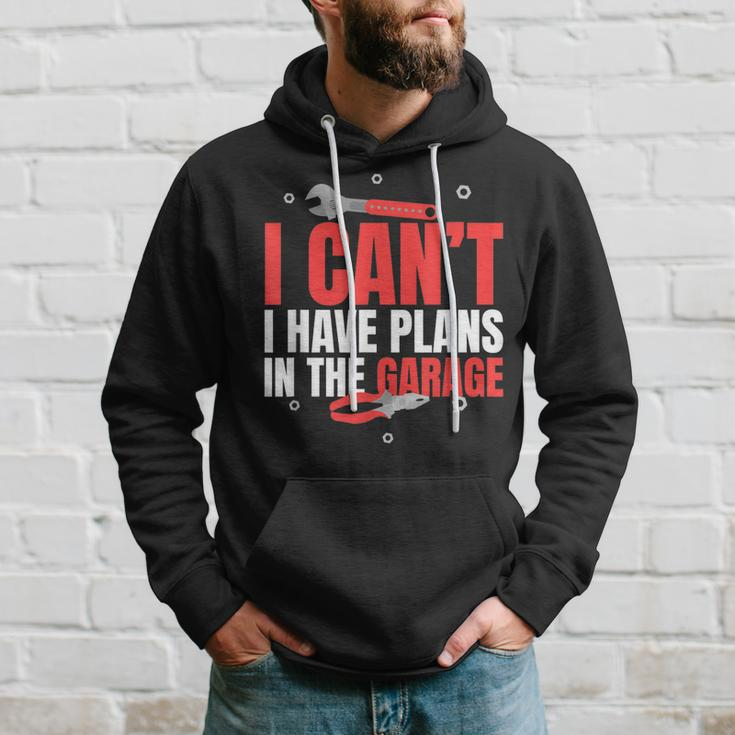 I Cant I Have Plans In The Garage Car Mechanic Gift Gift For Mens Hoodie Gifts for Him