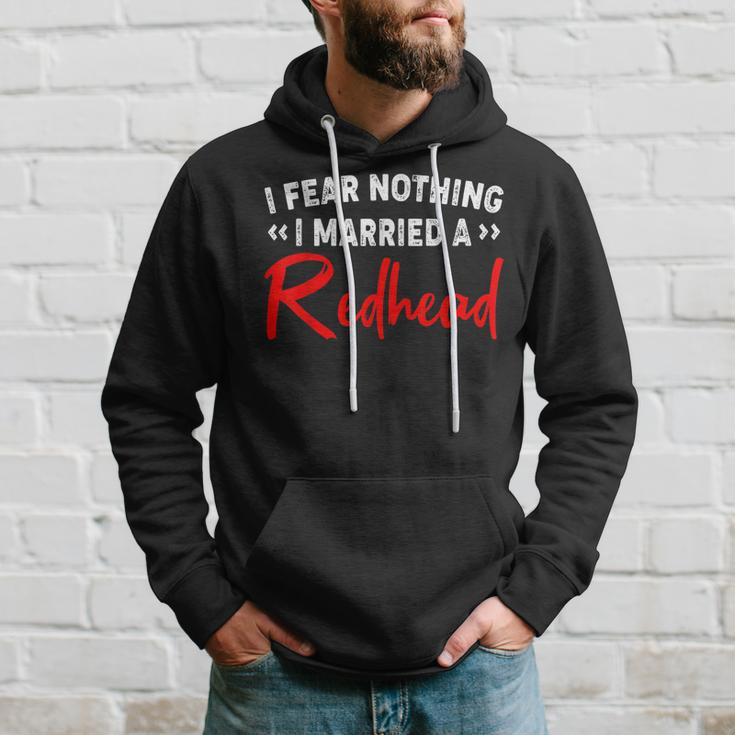 I Fear Nothing I Married A Redhead Hoodie Gifts for Him