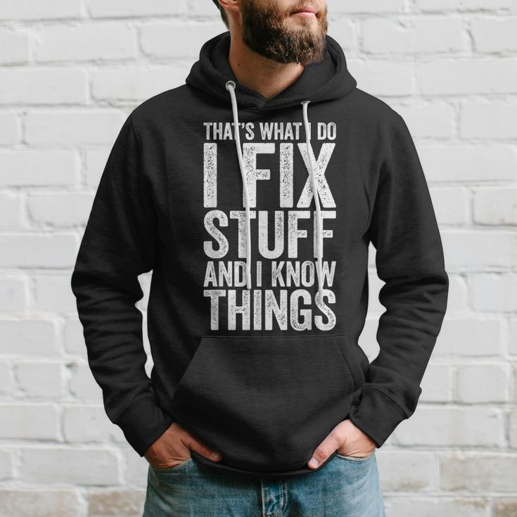 I Fix Stuff And I Know Things Mechanic Hoodie Gifts for Him