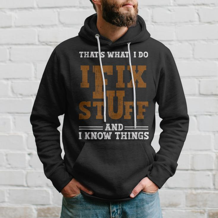 I Fix Stuff And Know Things That What I Do Mechanic Hoodie Gifts for Him