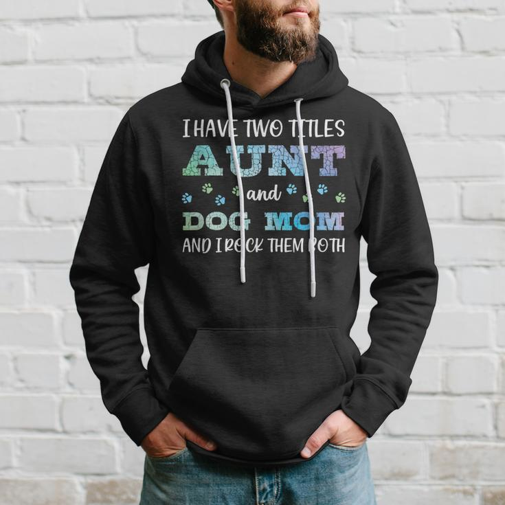 I Have Two Titles Aunt And Dog Mom And I Rock Them Both V3 Hoodie Gifts for Him