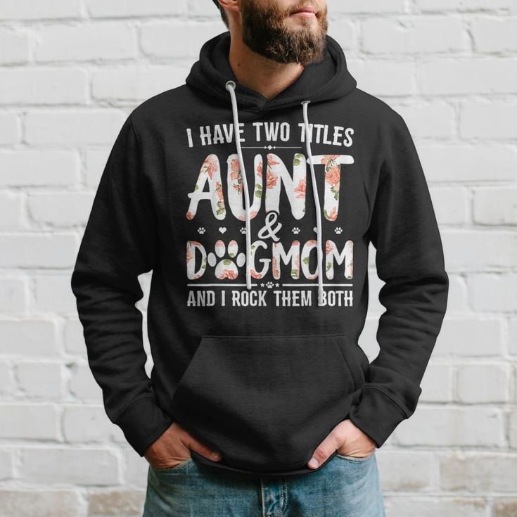 I Have Two Titles Aunt And Dog Mom Flower Funny Dog Lover V4 Hoodie Gifts for Him