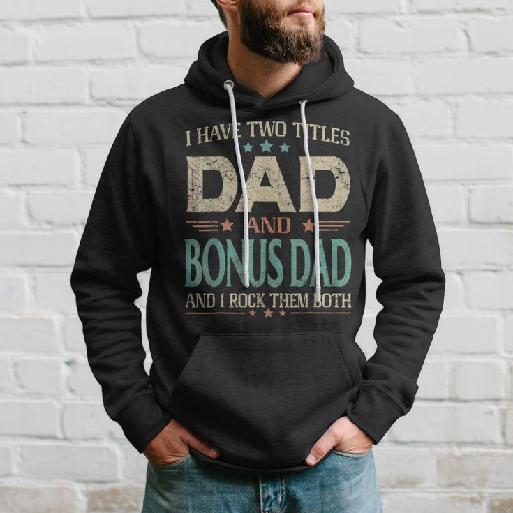 I Have Two Titles Dad And Bonus Dad Funny Fathers Day V2 Hoodie Gifts for Him