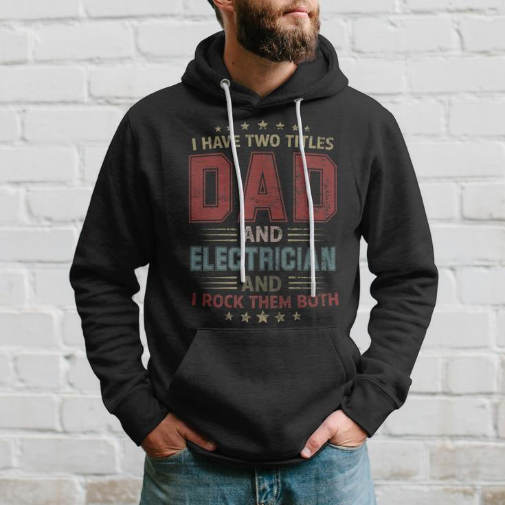 I Have Two Titles Dad And Electrician Outfit Fathers Day Hoodie Gifts for Him