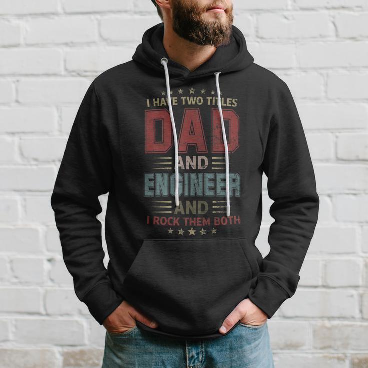 I Have Two Titles Dad And Engineer Outfit Fathers Day Fun Hoodie Gifts for Him
