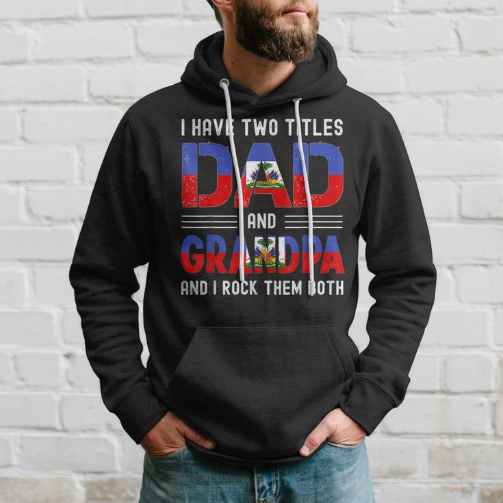 I Have Two Titles Dad And Grandpa Funny Haitian Fathers Day Hoodie Gifts for Him
