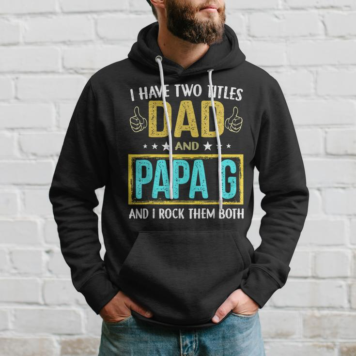 I Have Two Titles Dad And Papa G - Gifts For Father Hoodie Gifts for Him