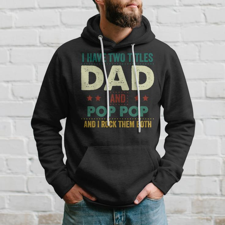 I Have Two Titles Dad And Pop Pop Tshirt Fathers Day Gifts Hoodie Gifts for Him