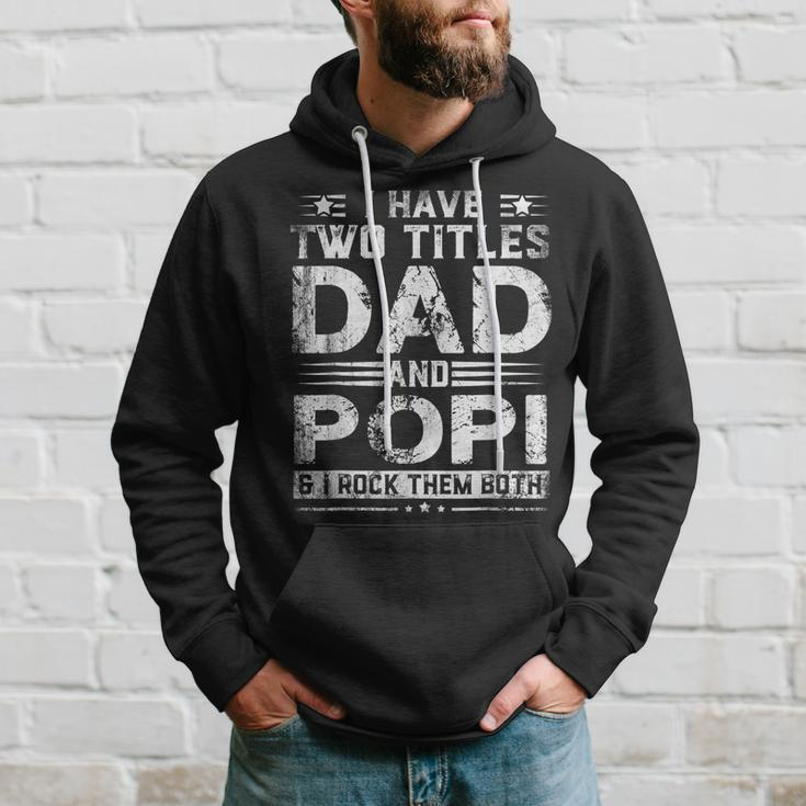I Have Two Titles Dad And Popi Funny Fathers Day V2 Hoodie Gifts for Him