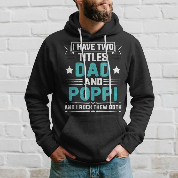 I Have Two Titles Dad And Poppi Funny Fathers Day Hoodie Gifts for Him