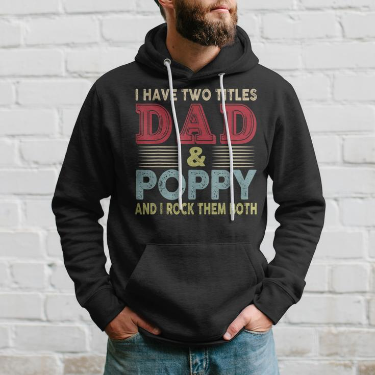 I Have Two Titles Dad And Poppy Fathers Day Proud Dad Hoodie Gifts for Him