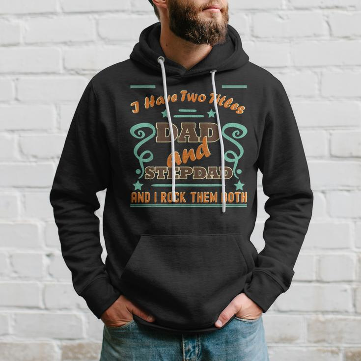 I Have Two Titles Dad And Stepdad | Proud Stepdad Hoodie Gifts for Him