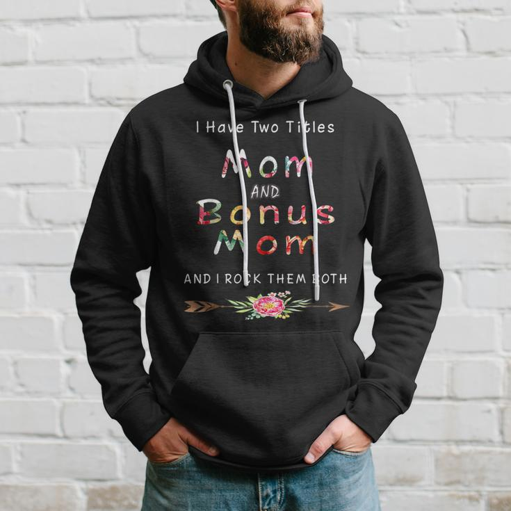 I Have Two Titles Mom And Bonus Mom And I Rock Them Both V6 Hoodie Gifts for Him
