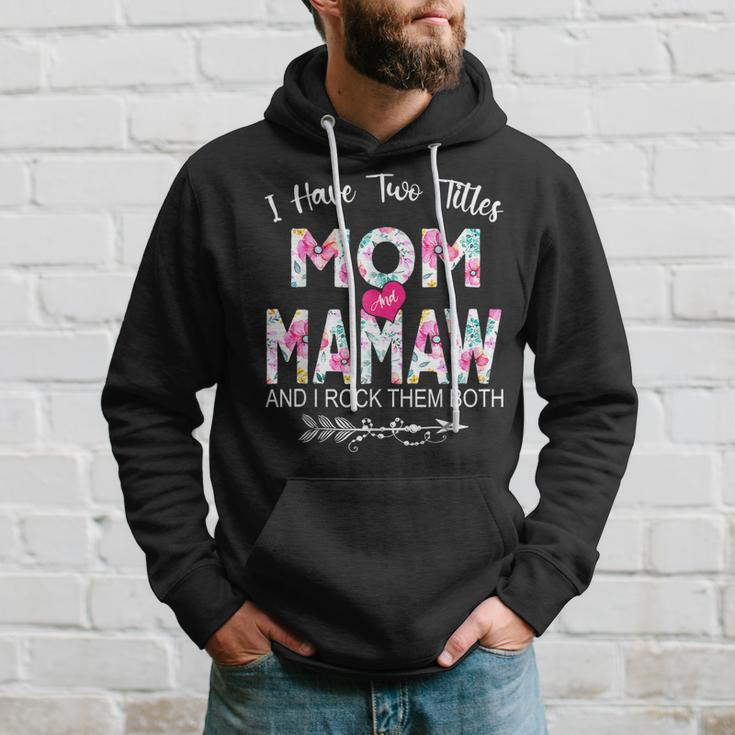 I Have Two Titles Mom And Mamaw Flower Gifts Mothers Day Hoodie Gifts for Him