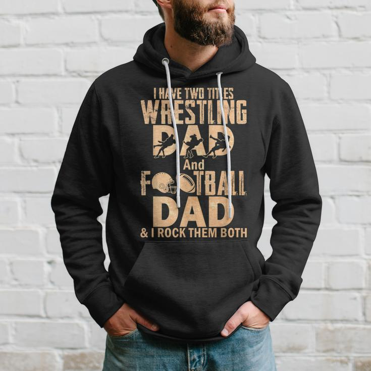 I Have Two Titles Wrestling Dad And Football Dad Hoodie Gifts for Him