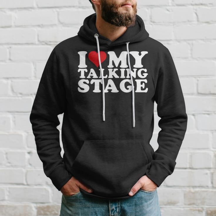 I Heart My Talking Stage I Love My Talking Stage Hoodie Gifts for Him