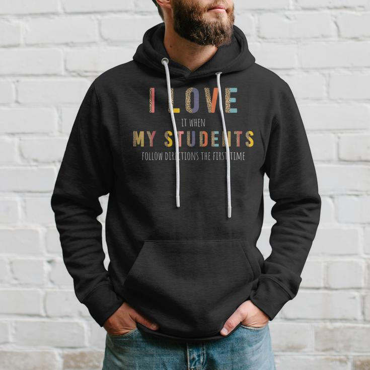 I Love It When My Students Follow Directions The First Time Hoodie Gifts for Him