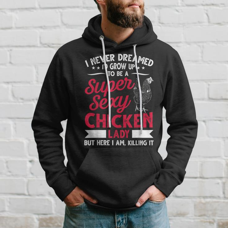 I Never Dreamed Id Grow Up To Be A Super Sexy Chicken Lady V2 Hoodie Gifts for Him