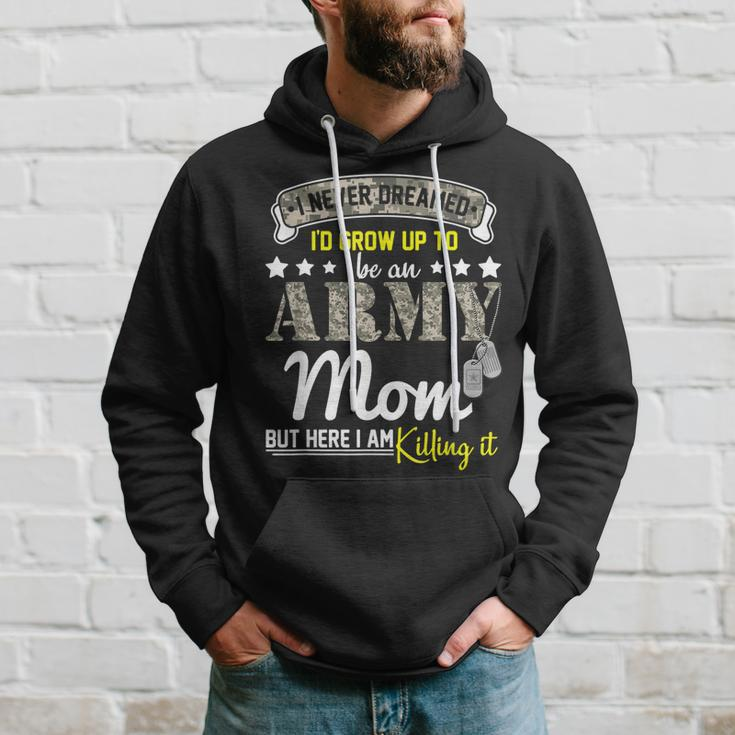 I Never Dreamed Id Grow Up To Be An Army Proud Mom Hh Hoodie Gifts for Him