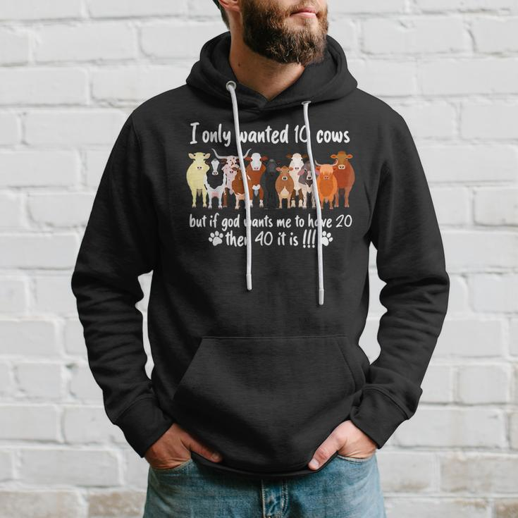 I Only Wanted 10 Cows But If Got Wants Me Have 20 Funny Farm Hoodie Gifts for Him