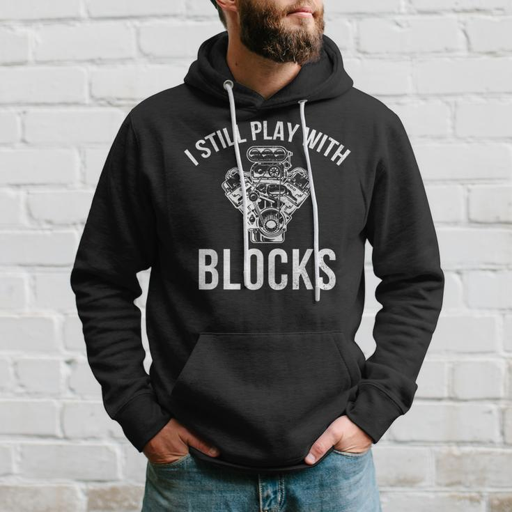 I Still Play With Blocks Engine Drag Racing Men Mechanic Hoodie Gifts for Him