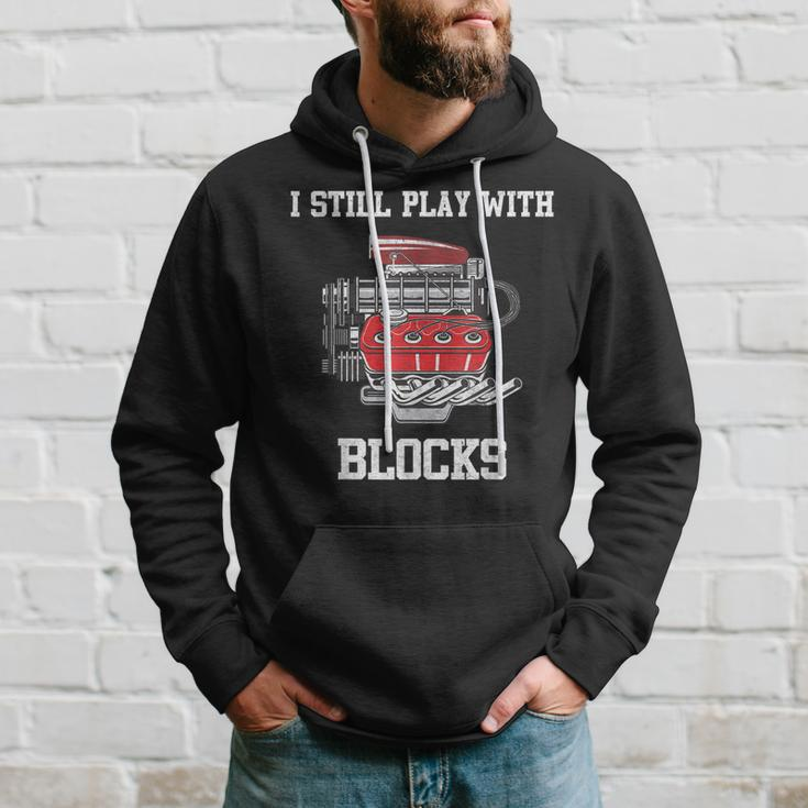 I Still Play With Blocks Mechanic Engine For Car Hoodie Gifts for Him