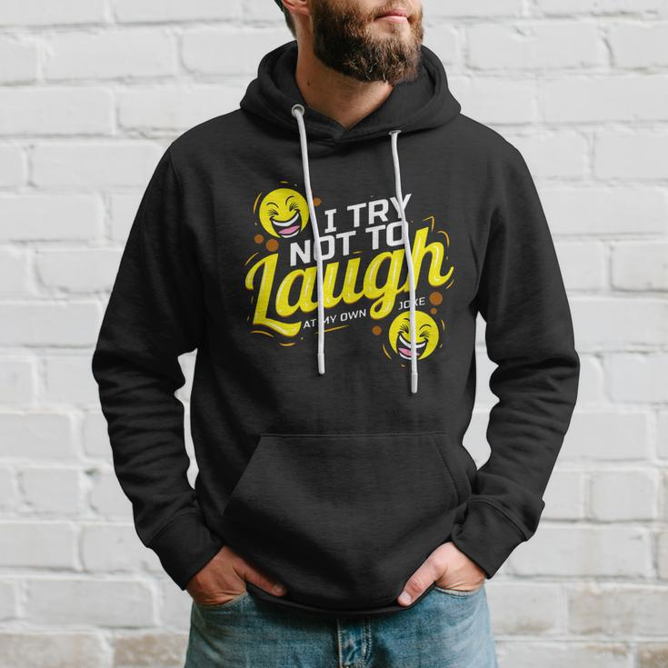 I Try Not To Laugh At My Own Jokes Funny Hoodie Gifts for Him