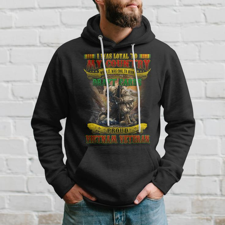 I Was Loyal To My Country When It Was Cool To Burn Draft Cards Proud Vietnam Veteran Hoodie Gifts for Him