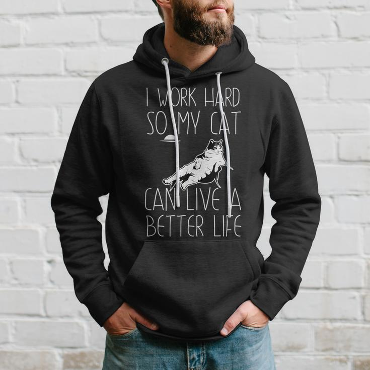 I Work Hard So My Cat Can Have A Better Life Cat Lover Gift Hoodie Gifts for Him