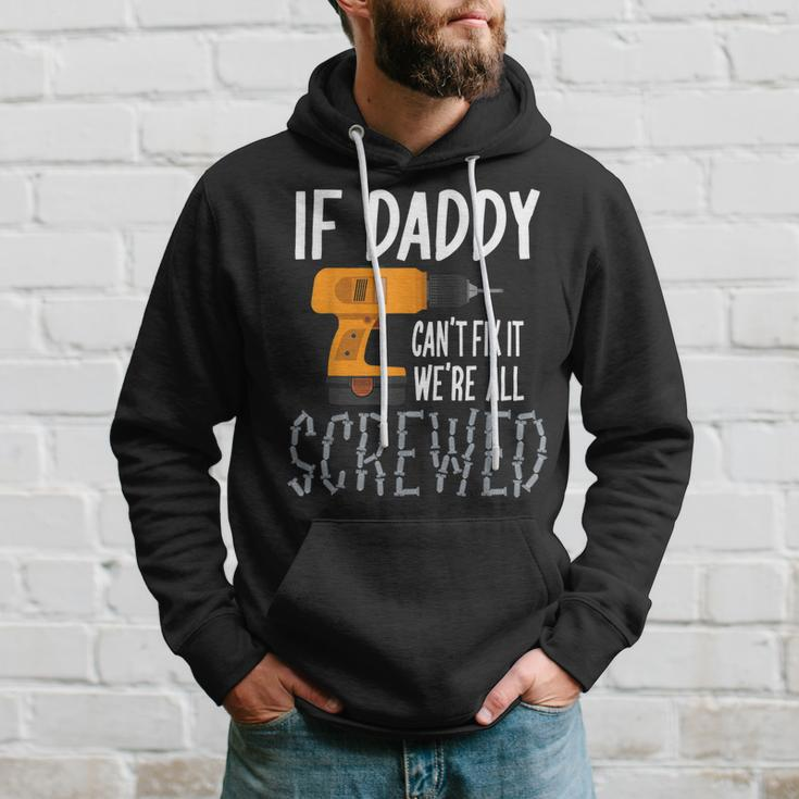 If Daddy Cant Fix It Were All ScrewedFathers Day Hoodie Gifts for Him