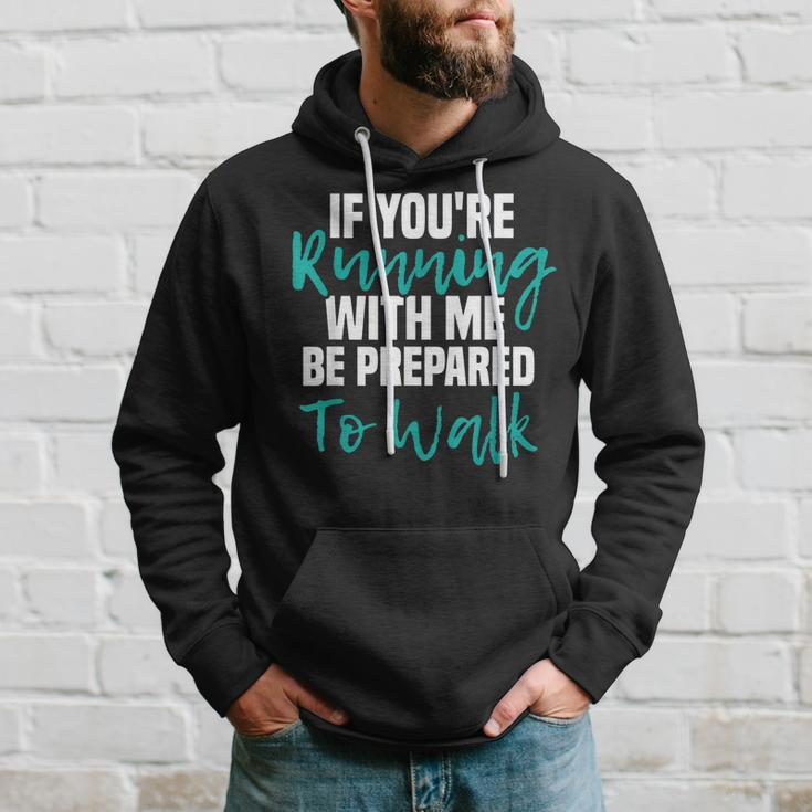 If Youre Running With Me Be Prepared To Walk - Gym Clothes Hoodie Gifts for Him