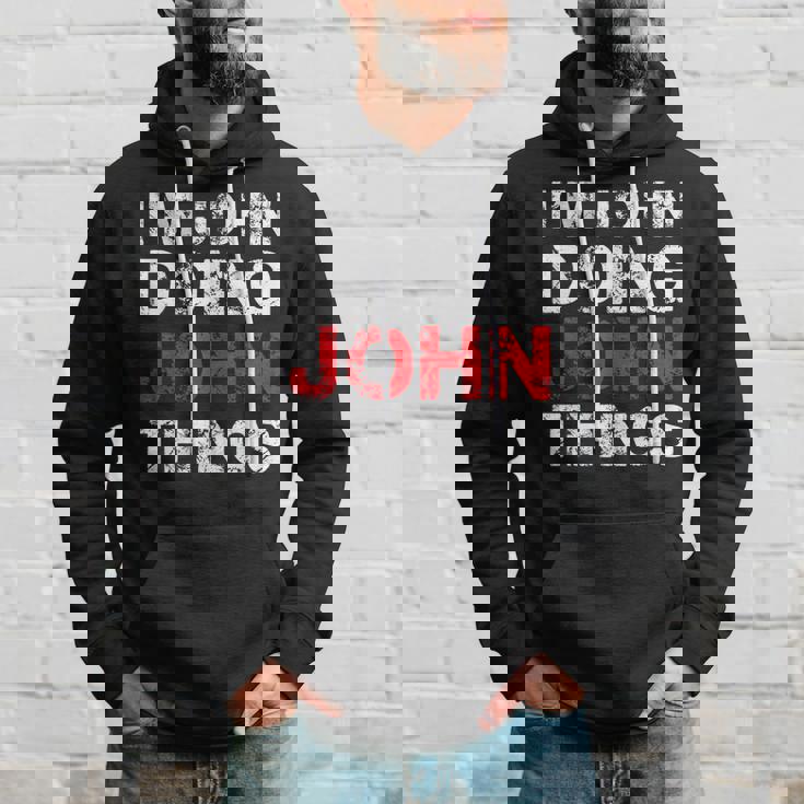 Im John Doing John Things Funny Name Hoodie Gifts for Him