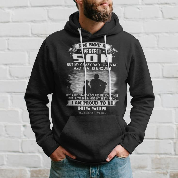 Im Not A Perfect Son But My Crazy Dad Loves Me Hoodie Gifts for Him