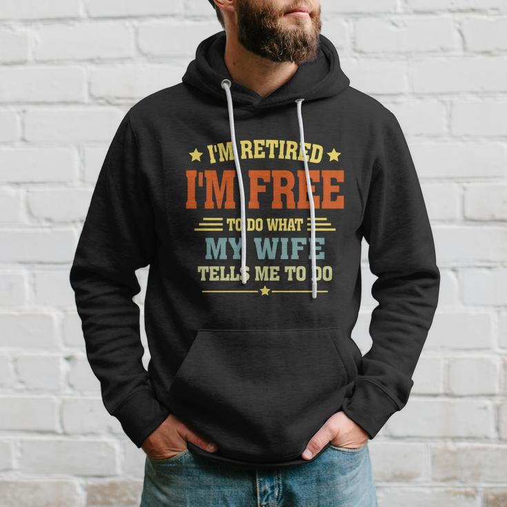 Im Retired Im Free To Do What My Wife Tells Me To Do Retired Husband Hoodie Gifts for Him