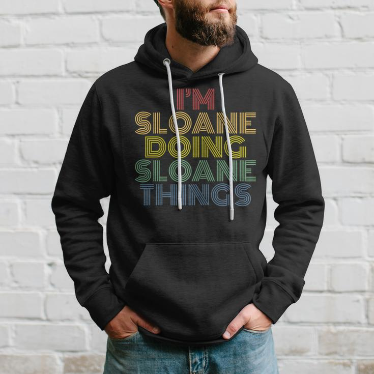Im Sloane Doing Sloane Things Funny Personalized Name Hoodie Gifts for Him