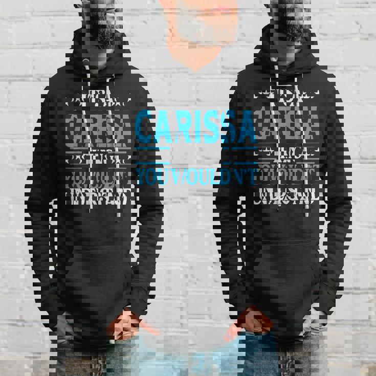 Its A Carissa Thing Wouldnt Understand Girl Name Carissa Hoodie Gifts for Him