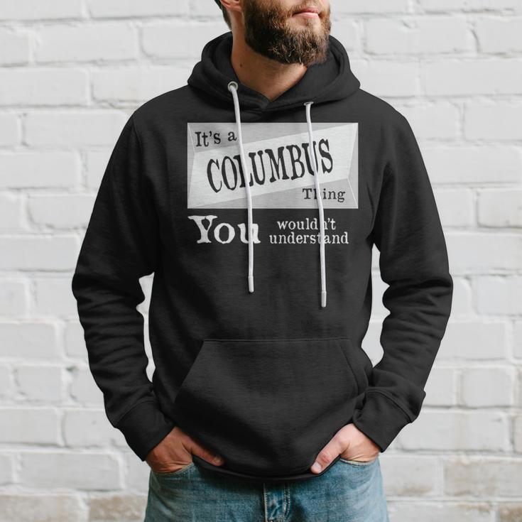 Its A Columbus Thing You Wouldnt Understand Columbus For Columbus D Hoodie Gifts for Him
