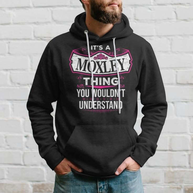 Its A Moxley Thing You Wouldnt Understand Moxley For Moxley Hoodie Gifts for Him