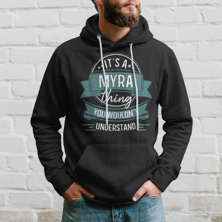 Its A Myra Thing You Wouldnt Understand First Name Hoodie Gifts for Him