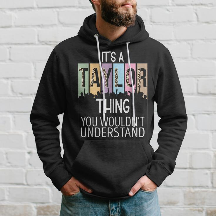 Its A Taylor Thing You Wouldnt Understand - Family Name Hoodie Gifts for Him