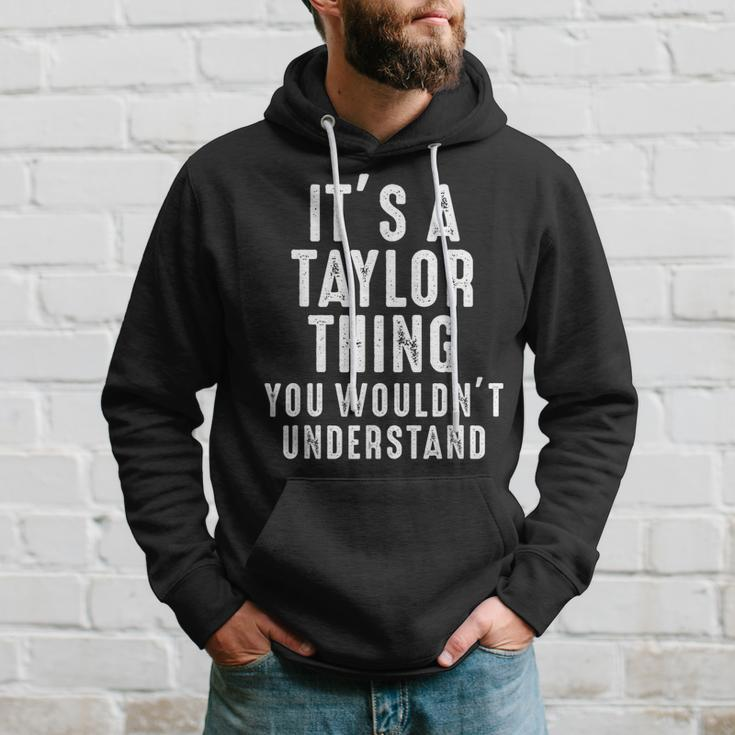 Its A Taylor Thing You Wouldnt Understand Taylor Name Hoodie Gifts for Him