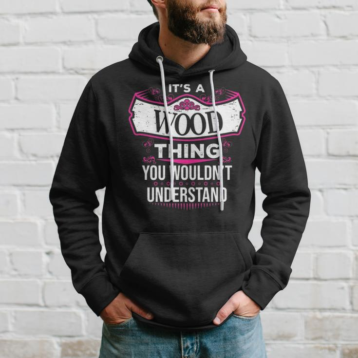 Its A Wood Thing You Wouldnt Understand Wood For Wood Hoodie Gifts for Him