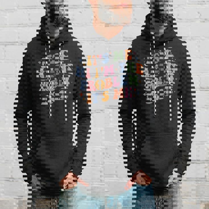 Its Me Hi Im The Problem Its Me Hoodie Gifts for Him