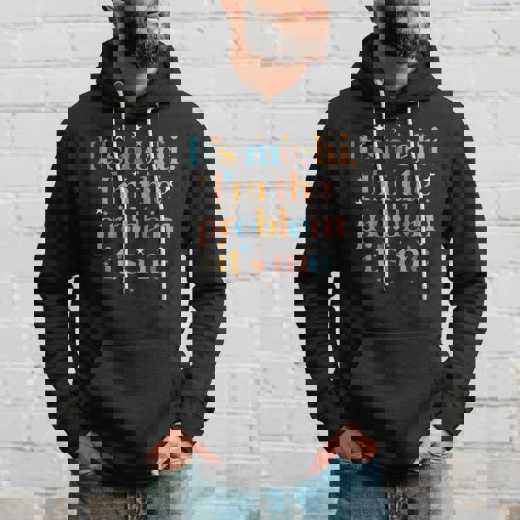 Its Me Hi Im The Problem Its Me Hoodie Gifts for Him