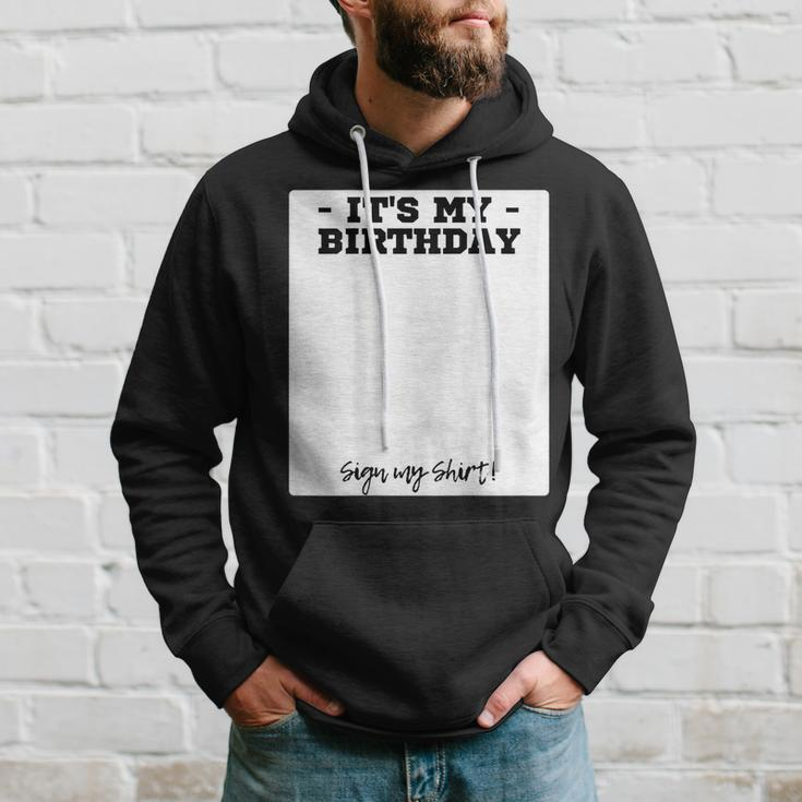 Its My Birthday Bday Special Day - Backside Sign My Hoodie Gifts for Him